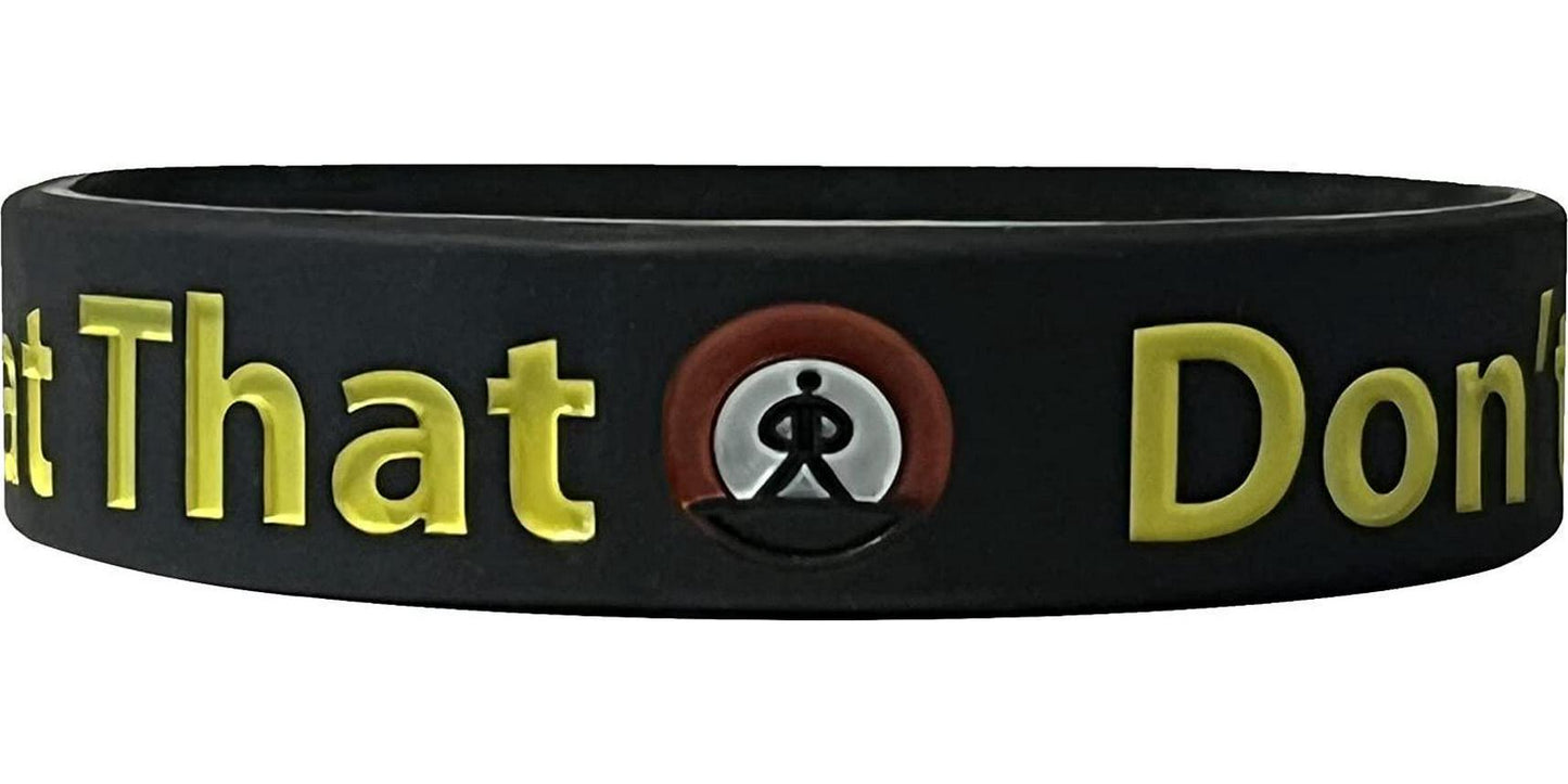 Don t Eat That Motivational Wristband Healthy Eating Diet Reminder Bracelet - Silicone Inspirational Messages Rubber Bracelets Life Focus and Health and Wellness Motivation - We Keep You Motivated LLC