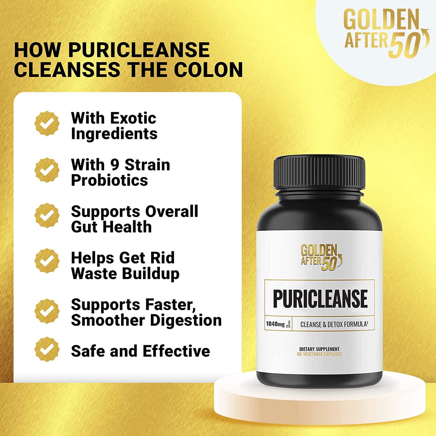Golden After 50 PuriCleanse - Detox and Colon Cleanse Support - 60 Vegetarian Capsules, 1040mg - with Probiotics, Senna Leaf, and Psyllium Husk - for Gut Cleanse and Bloating Relief for Men and Women