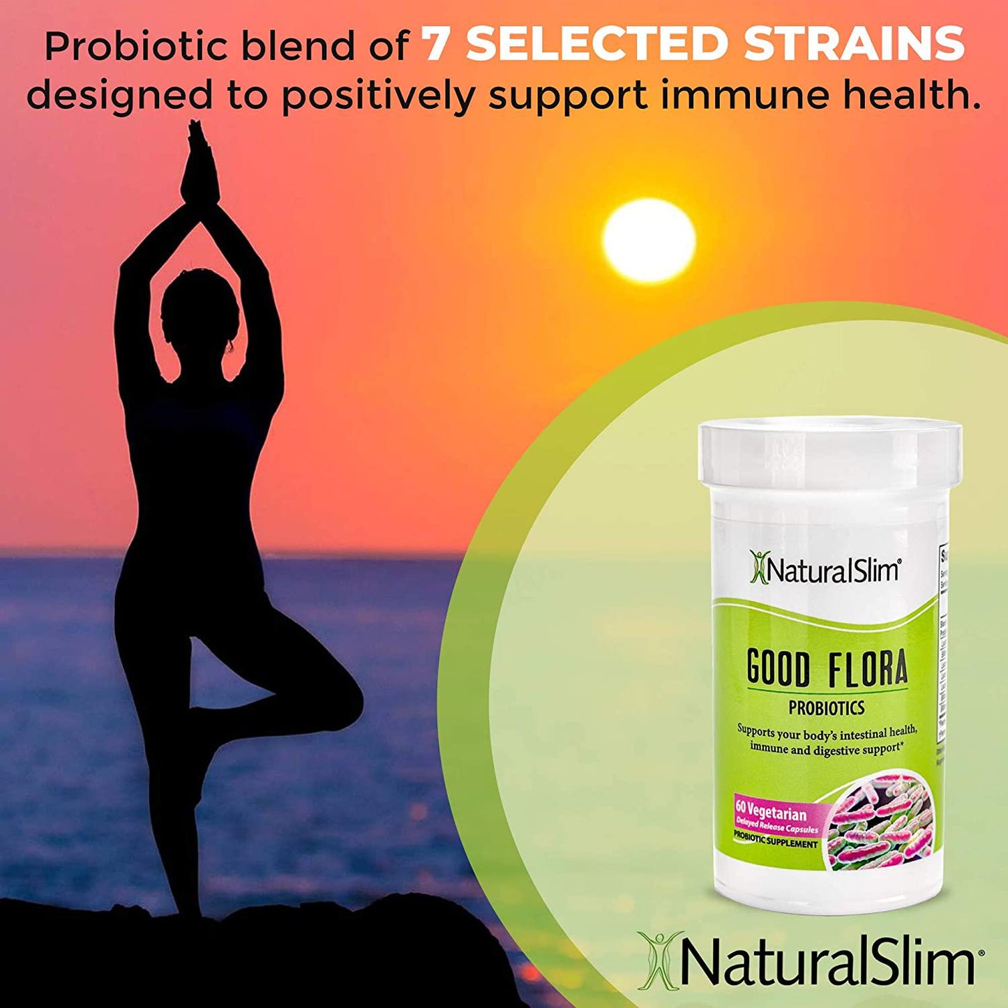 NaturalSlim Good Flora Probiotic Supplement for Men and Women - 7 Powerful Probiotic Strains and Lactobacillus Acidophilus - Supports Digestive and Gut Health - 60 Organic Vegetarian Capsules