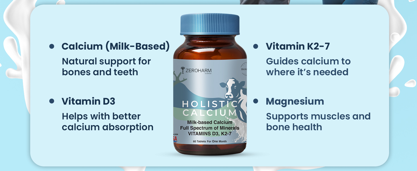 ZEROHARM Holistic Calcium Tablets – High Absorbption Milk-Based Calcium Supplement with Vitamin D3, K2-7, Magnesium, Phosphorous – Supports Bone Strength & Joint Health For Men & Women – 120 Tablets