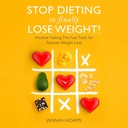 Stop Dieting to Finally Lose Weight!: Intuitive Fasting: The Fast Track for Forever Weight Loss
